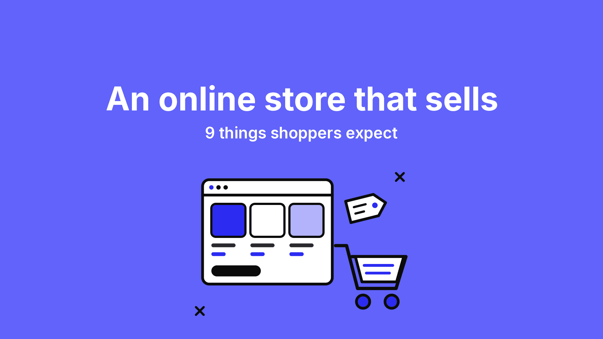 An online store that sells: 9 things shoppers expect